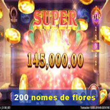 200 nomes de flores